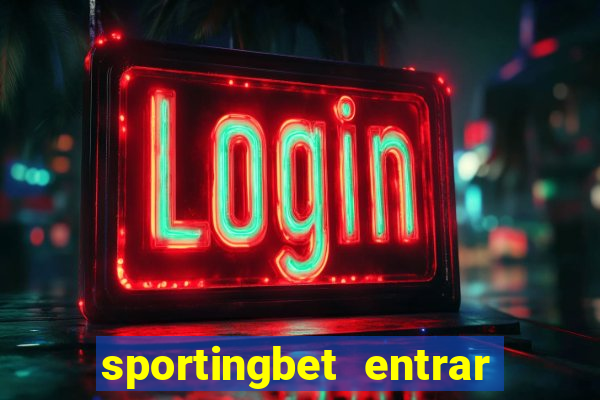 sportingbet entrar na minha conta